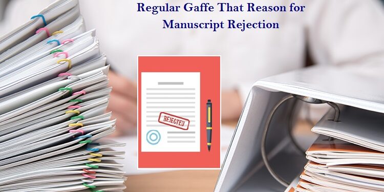 Regular Gaffe That Reason for Manuscript Rejection Regular Gaffe That Reason for Manuscript Rejection