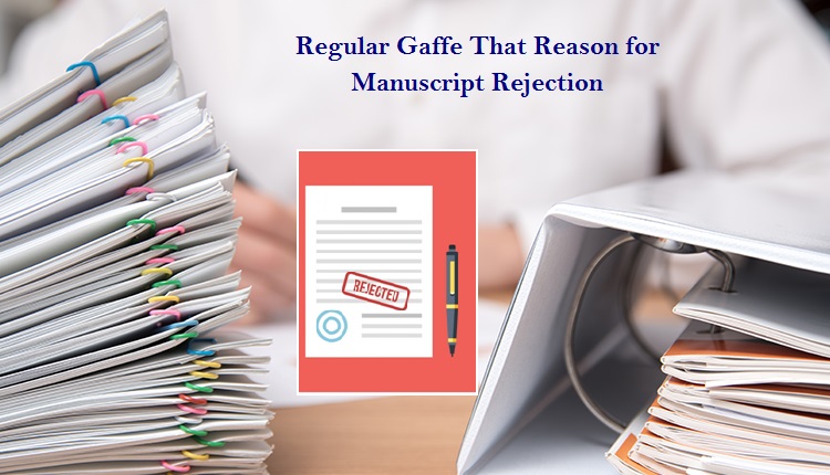 Regular Gaffe That Reason for Manuscript Rejection Regular Gaffe That Reason for Manuscript Rejection